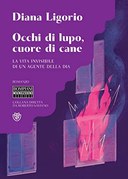 Occhi di lupo, cuore di cane: la vita invisibile di un agente della DIA - Narrativa